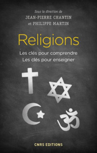 Religions. Les clés pour comprendre, les clés pour enseigner - Chantin Jean-Pierre ; Martin Philippe ; Bianco Jea