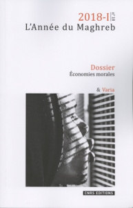 L'Année du Maghreb N° 18/2018-I : Economies morales - Melliti Imed ; Le Pape Loïc