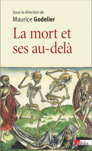 La mort et ses au-delà - Godelier Maurice