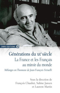 Générations du XXe siècle. La France et les Français au miroir du monde - Chaubet François ; Jansen Sabine ; Martin Laurent