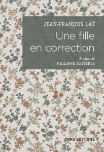 Une fille en correction. Lettres à son assistante sociale (1952-1965) - Laé Jean-François ; Artières Philippe