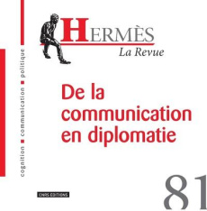Hermès N° 81 : De la communication en diplomatie - Rouet Gilles ; Radut-Gaghi Luciana