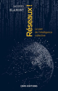 Réseaux ! Le pari de l'intelligence collective - Blamont Jacques