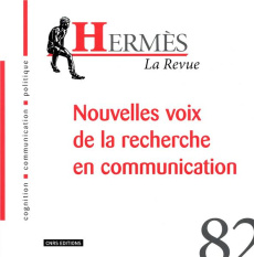 Hermès N° 82 : Nouvelles voix de la recherche en communication - Wolton Dominique