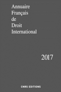 Annuaire français de droit international. Tome 63, Edition 2017 - COLLECTIF