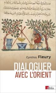 Dialoguer avec l'Orient. Retour à la Renaissance - Fleury Cynthia