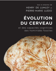 Evolution du cerveau et des capacités cognitives des hominidés fossiles depuis Sahelanthropus Tchade - Lumley Henry de ; Lledo Pierre-Marie ; Lemarquis P
