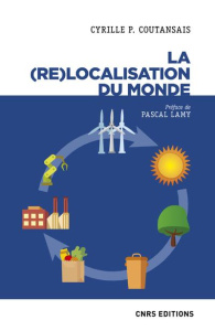 La (re)localisation du monde - Coutansais Cyrille-P ; Lamy Pascal