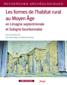 Les formes de l'habitat rural en Auvergne au Moyen Age en Limagne septentrionale et Sologne bourbonn - Charmoillaux Julie ; Gaime Sébastien ; Boucharlat