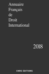 Annuaire français de droit international. Tome 64, Edition 2018 - COLLECTIF