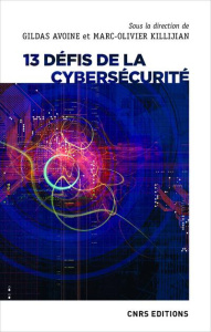 13 défis de la cybersécurité - Avoine Gildas ; Killijian Marc-Olivier