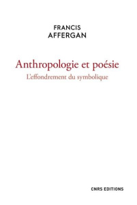 Anthropologie et poésie. L'effondrement du symbolique - Affergan Francis