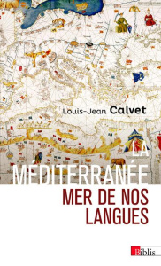 La Méditerranée, mer de nos langues - Calvet Louis-Jean