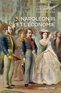 Napoléon III et l'économie - Branda Pierre ; Anceau Eric ; Villeroy de Galhau F