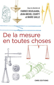 De la mesure en toutes choses - Boudjaaba Fabrice ; Courty Jean-Michel ; Gaille Ma