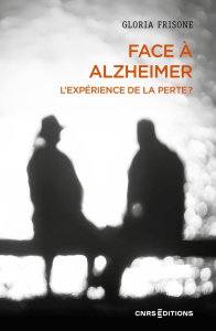 Face à Alzheimer. L'expérience de la perte ? - Frisone Gloria