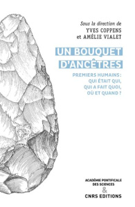 Un bouquet d'ancêtres. Premiers humains : Qui était qui, qui faisait quoi, où et quand ? - Coppens Yves ; Vialet Amélie