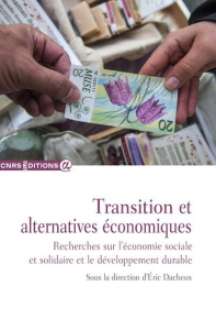 Transition et alternatives économiques. Recherches sur l'économie sociale et solidaire et le dévelop - Dacheux Eric