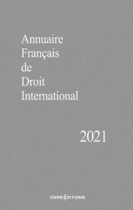 Annuaire français de droit international. Tome 67, Edition 2021 - COLLECTIF