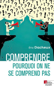 Pourquoi l'on ne se comprend pas ? - Dacheux Eric