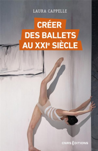 Créer des ballets au XXIe siècle - Cappelle Laura