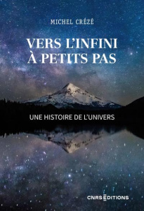 Vers l'infini à petits pas. Une histoire de l'Univers - Crézé Michel ; Audouze Jean