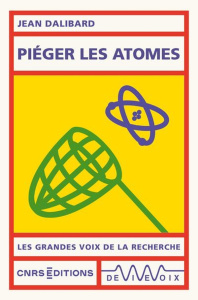 Piéger les atomes - Dalibard Jean