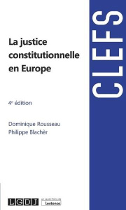 LA JUSTICE CONSTITUTIONNELLE EN EUROPE - ROUSSEAU DOMINIQUE;BLACHER PHILIPPE