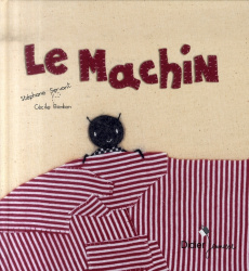 Le machin - Servant Stéphane ; Bonbon Cécile