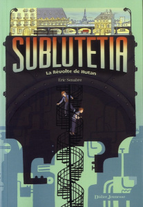 Sublutetia Tome 1 : La Révolte de Hutan - Senabre Eric
