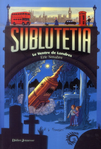 Sublutetia Tome 3 : Le Ventre de Londres - Senabre Eric