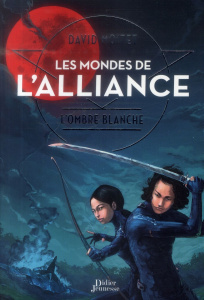 Les mondes de l'Alliance Tome 1 : L'ombre blanche - Moitet David