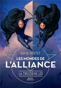 Les mondes de l'Alliance Tome : La treizième loi - Moitet David