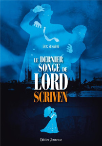 Le dernier songe de Lord Scriven - Senabre Eric