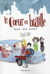 Le coeur en braille Tome 2 : Trois ans avant - Ruter Pascal