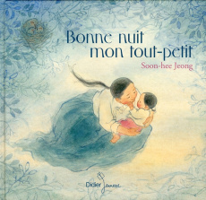 Bonne nuit mon tout petit - Jeong Soon Hee ; Moreau Michèle