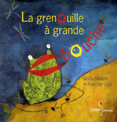 La grenouille à grande bouche - Nouhen Elodie ; Vidal Francine