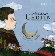 Monsieur Chopin ou le voyage de la note bleue. Avec 1 CD audio - Norac Carl ; Jacquot Delphine