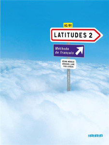 Latitudes 2. Méthode de français A2/B1, avec 1 CD audio - Mérieux Régine ; Lainé Emmanuel ; Loiseau Yves