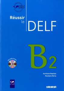 Réussir le DELF B2. Avec 1 CD audio - Baptiste Aurélien ; Marty Roselyne