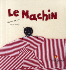 Le machin - Servant Stéphane ; Bonbon Cécile