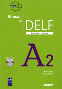 Réussir le DELF scolaire et junior A2. Avec 1 CD audio - Mègre Bruno ; Monier Mélanie