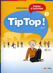 Tip top ! Cahier d'activités. Niveau A1.1 - Adam Catherine