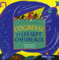 L'ogresse et les sept chevreaux - Gay-Para Praline ; Bourre Martine