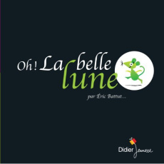 Oh ! La belle lune - Battut Eric