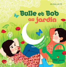 Bulle et Bob : Bulle et Bob dans le jardin. Avec 1 CD audio - Tual Natalie ; Green Ilya ; Belouin Gilles
