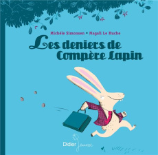 Les deniers de compère Lapin - Simonsen Michèle ; Le Huche Magali