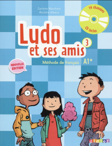 Ludo et ses amis 3. Méthode de français A1 , avec 1 CD audio - Marchois Corinne ; Albero Michèle