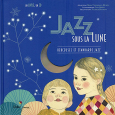 Jazz sous la lune. Berceuses et standards jazz, avec 1 CD audio - Fitzgerald Michel Misja ; Green Ilya ; Rouzeau Val