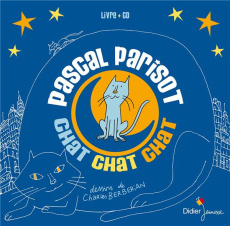 Chat chat chat. Avec 1 CD audio - Parisot Pascal ; Berberian Charles